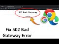 How to Fix 502 Bad Gateway Error in Google Chrome