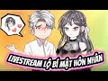 FULL Version : Livestream Lộ Bí Mật Hôn Nhân   - Cỏ Xanh Sub