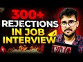 300+ Rejections in Job Interview 😱 | Job rejection motivation