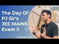 The Day of PJ Sir's JEE Mains Exams | Fun Session | Prashant Jain