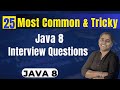 25 Most Common \u0026 Tricky Java 8 Interview Questions | Crack Your Next Job!