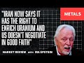 Metals: Iran Claims Uranium Enrichment Right; US Not Negotiating; Ira Epstein's Video for 2-8-2026