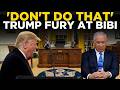 US IRAN WAR LIVE: Trump Explodes At 'Rogue' Netanyahu, 'I Told Him Don't Do That' As Alliance Cracks