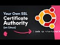 Create Your Own SSL Certificate Authority (on Linux)