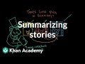 Summarizing stories | Reading | Khan Academy