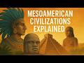 Mesoamerican Civilizations Explained: Olmec, Maya, Aztec \u0026 Their Legacy