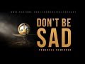 Dont Be Sad - Powerful Reminder