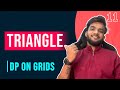 DP 11. Triangle | Fixed Starting Point and Variable Ending Point | DP on GRIDS