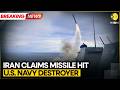 Iran Strikes Back: Iran Claims Missile Strike On US Navy Destroyer In Indian Ocean | WION