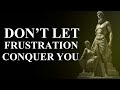 7 STOIC practices to HANDLE FRUSTRATION (Stoicism)