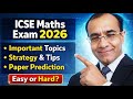ICSE Maths Exam 2026 🔥 Important Topics | Strategy | Paper Prediction | Easy or Hard? | Tej Guru