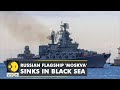 Russia-Ukraine war: Russian Flagship 'Moskva' sinks in Black Sea while being towed to port | WION
