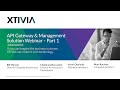 API Gateway \u0026 Management - Part 1 - Overview and Q\u0026A | XTIVIA Webinar