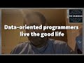 What is life like for data-oriented programmers?