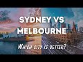 Sydney vs Melbourne | Which Australian City is Better?