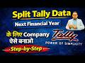 How to Split Tally Data | Next Financial Year के लिए Company ऐसे बनाओ