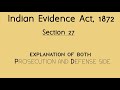 SECTION 27 || Indian Evidence Act || Explanation for both prosecution and defense side.