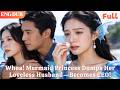 [ENG DUB]🌟Realized My Husband Doesn’t Love Me! Mermaid Princess Becomes CEO!#drama#minidrama