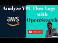 VPC Flow-logs analyzing with AWS OpenSearch | VPC Flow-logs analyze using Kibana | ElasticSearch