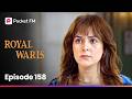 Episode 158 | Royal Waris | Pocket FM