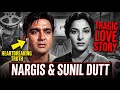 TRAGIC LIFE OF NARGIS: How Sunil Dutt SACRIFICED HIS LIFE for his Nargis but LOST HER in CANCER?