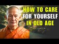 How to Care for Yourself in Old Age: 8 Essential Tips Rooted in Buddhist Wisdom