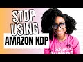 STOP SELLING YOUR BOOKS ON AMAZON KDP (Do This Instead) | I Quit Amazon KDP