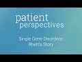 Patient Perspectives: Single Gene Disorders | Rhett's Story