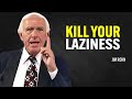 KILL YOUR LAZINESS, YOU HAVE WORK TO DO - Jim Rohn Motivation