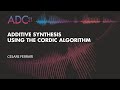 Additive Synthesis Using the CORDIC Algorithm - Cesare Ferrari - ADC21