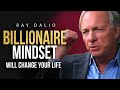THE MINDSET OF A BILLIONAIRE - Ray Dalio Billionaire Investors Advice