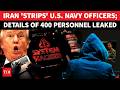 Iran 'STRIPS' 400 U.S. Navy Officers; Personal \u0026 Middle East Military Details Leaked | WATCH