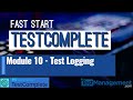 Fast Start TestComplete - Module 10 : Test Logging