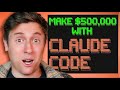 How I made $500,000 with Claude Code (and how you can too)