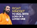 Spiritual Mindset to Deal with the Loss of a Loved one - Swami Mukundananda Bhakti