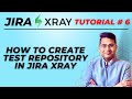 Jira Xray Tutorial #6 - How to Create Test Repository in Jira Xray