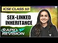 Sex Linked Inheritance | Genetics | Rapid Revision | ICSE Class 10 Biology | Kirti Mehndiratta