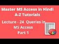 Queries in MS Access Part 1| Lecture - 24 | Access Tutorials