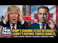 1 Mint AGO : Trump’s Economic Attack on Canada — Carney’s Response Terrifies Markets
