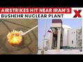 Iran-US War: Airstrikes Near Iran’s Bushehr Nuclear Plant Spark Global Safety Concerns | NewsX