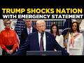 LIVE: Trump Makes Shocking National Emergency Statement | Latest Updates | Donald Trump Speech