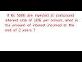 If Rs 5000 are invested at compound interest rate of 10% per annum, what is the amount of i