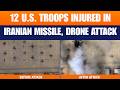 12 U.S. Troops Injured in Iranian Missile, Drone Attack on Saudi Air Base