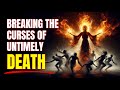 Break the CURSE of Untimely Death | You Will Live and Not Die | Plead the Blood of Jesus