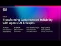 AWS re:Invent 2025 - Transforming Cable Network Reliability with Agentic AI \u0026 Graphs (IND3332)