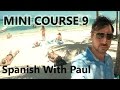 Learn Spanish With Paul - Mini Course 9