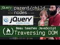 jQuery: Dom Traversal (find parent and child nodes) - Beau teaches JavaScript
