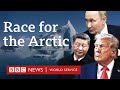 Why the world's superpowers are racing to control the Arctic - BBC World Service