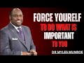 FORCE YOURSELF TO DO WHAT IS IMPORTANT ONLY | Dr. Myles Munroe Powerful Motivation | Born to Lead