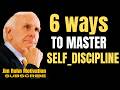 6 Techniques to Master Self Discipline  Jim Rohn Motivation